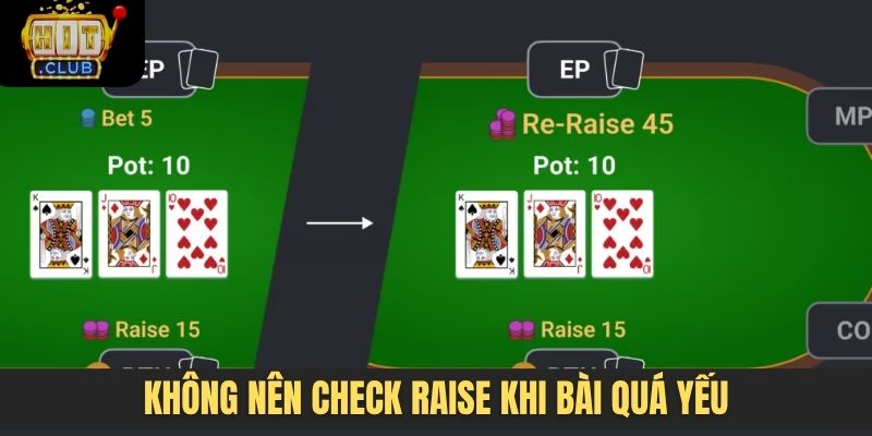 Không nên check raise khi bài quá yếu